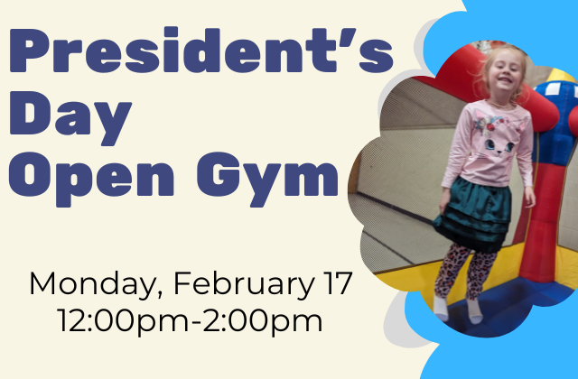 President’s Day Open Gym Time